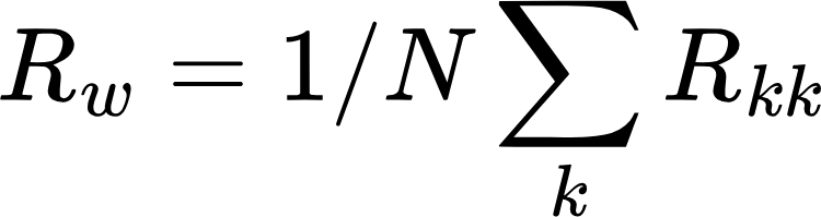 {"id":"3","aid":null,"backgroundColorModified":false,"backgroundColor":"#ffffff","type":"$$","font":{"color":"#000000","size":11,"family":"Georgia"},"code":"$$R_{w}=1/N\sum _{k} ^{}R_{kk}$$","ts":1720860051489,"cs":"7WATaxthHVf6Ve0zOJFbuA==","size":{"width":124,"height":32}}